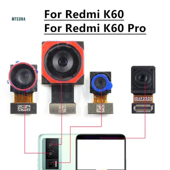 Предна Камера За Обратно Виждане За Xiaomi Redmi K60 Pro Задната Широка Макросъемка Сверхширокий Модул Основната Камера Гъвкав Кабел Дубликат Част K60Pro