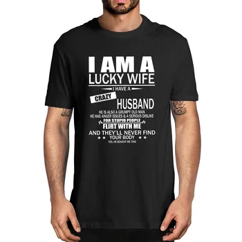 Унисекс, Аз съм Щастлива жена, Имам Луд Свадлив Стар Мъж, Лятна Мъжка Тениска от 100% Памук С къс ръкав, Дамски тениска